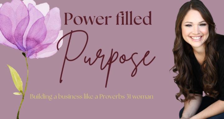 Power filled Purpose