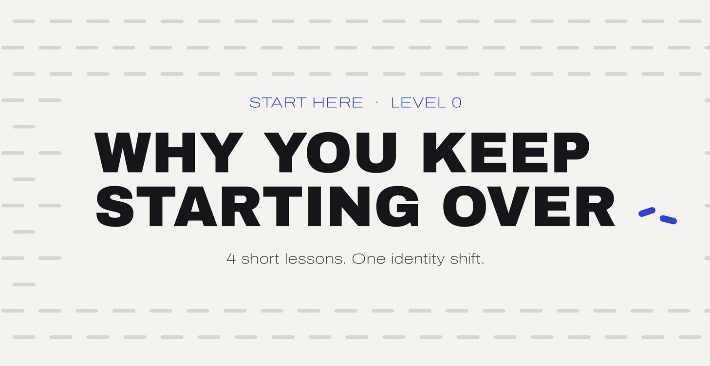 Why You Keep Starting Over