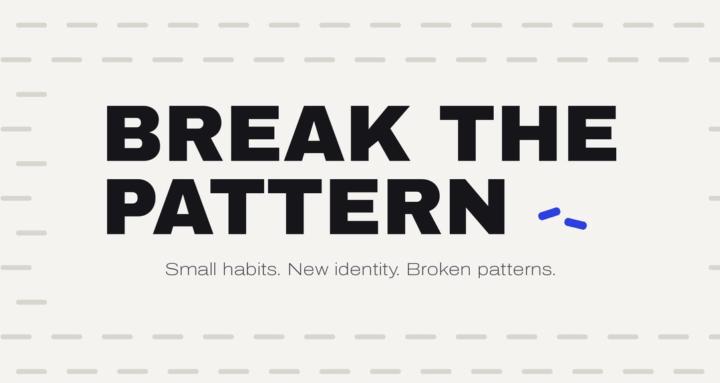Break the Pattern 