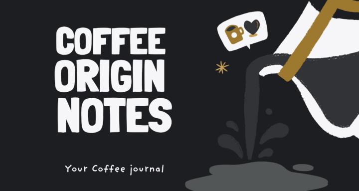 Coffee Origin Notes