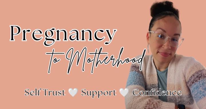 Pregnancy to Motherhood