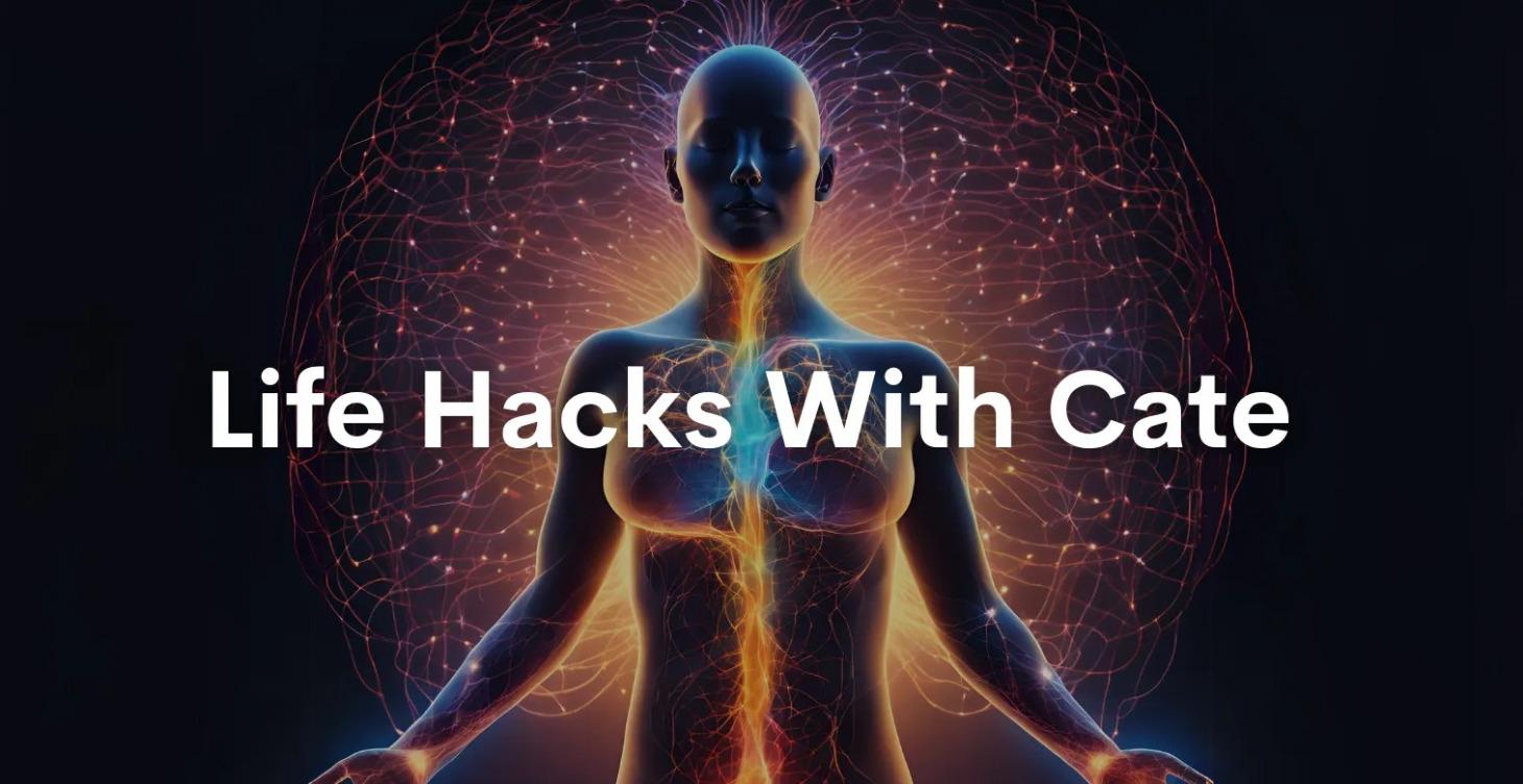 Life Hacks with Cate