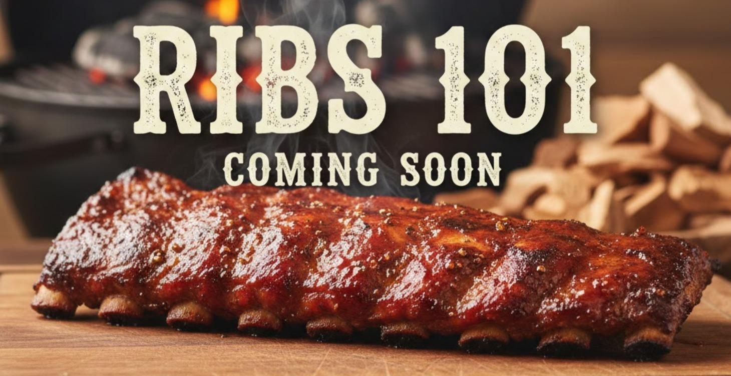 Ribs 101 Coming soon