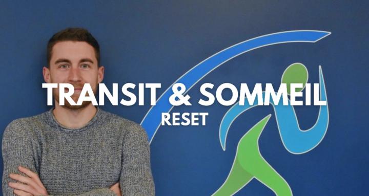 TRANSIT & SOMMEIL RESET