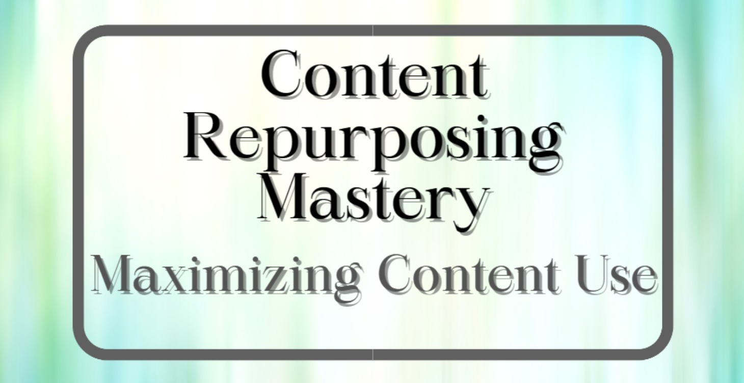 Content Repurposing Mastery
