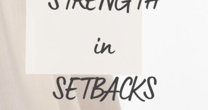 Strength In Setbacks