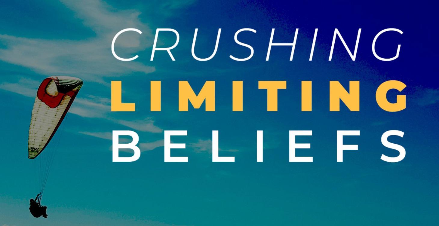 Crushing Limiting Beliefs