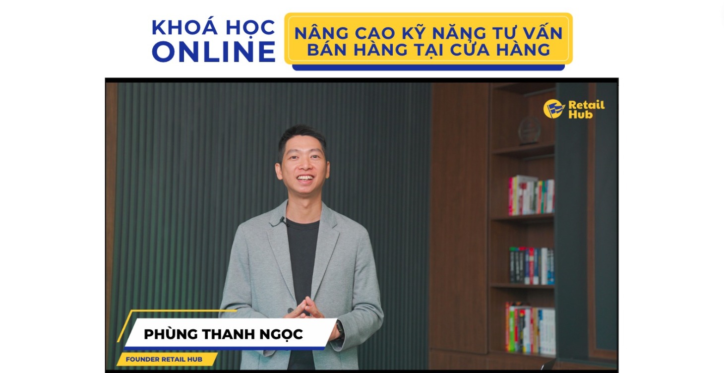 [Khoá học] Đào tạo tư vấn bán hàng tại cửa hàng