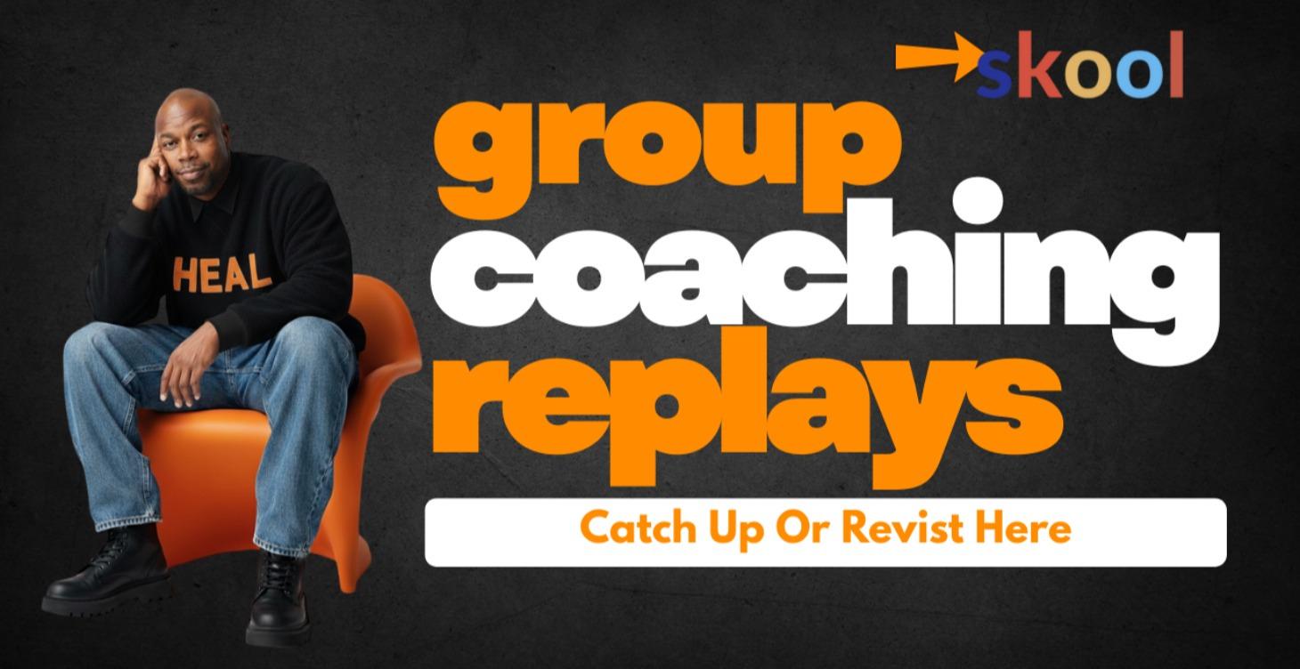 Group Coaching Replays