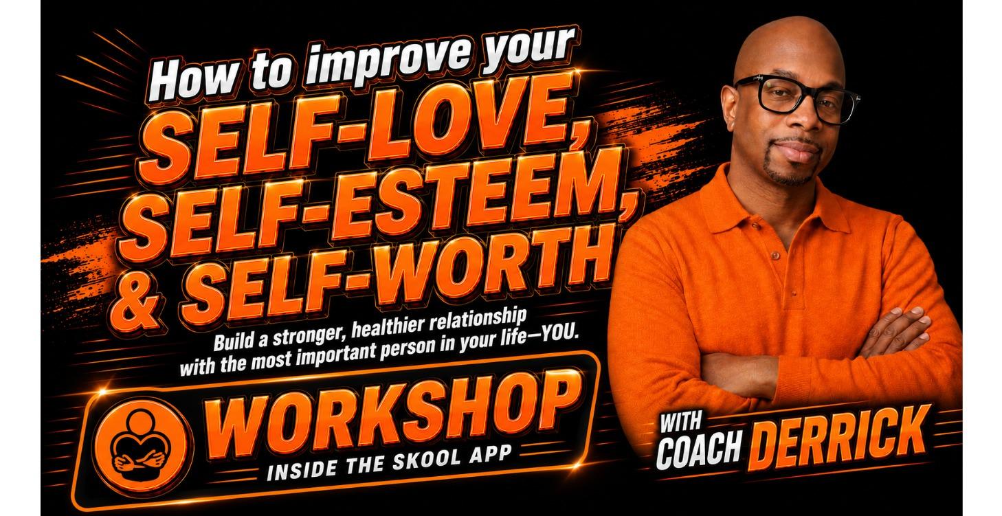How To Improve Your Self-(Esteem, Worth, & Love)