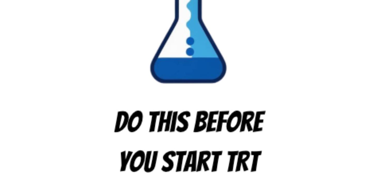 Do This Before You Start TRT