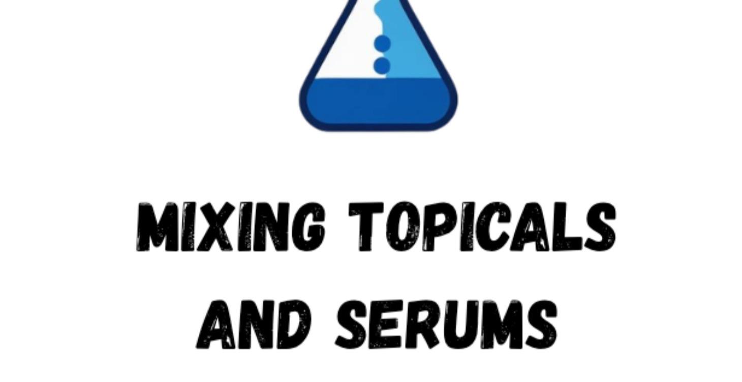Mixing Topicals and Serums