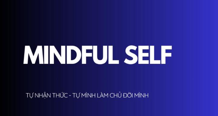 MINDFUL SELF - TỰ THỨC