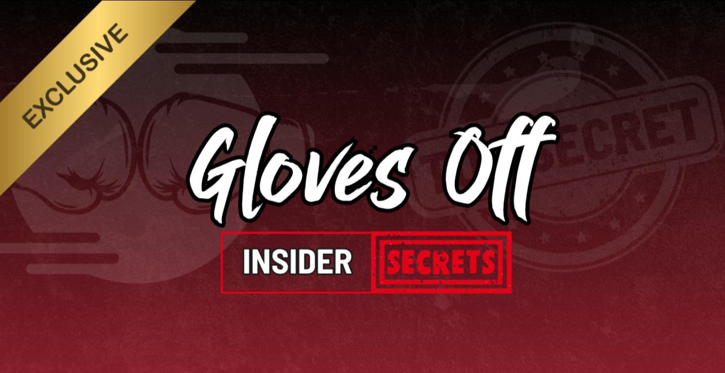 Gloves Off Insider Secret
