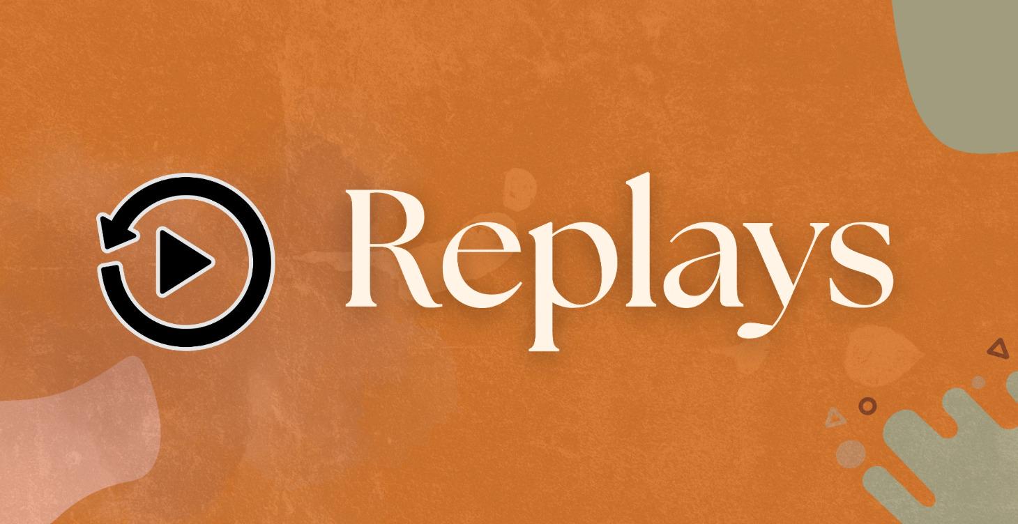 Replays