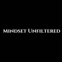 Mindset Unfiltered