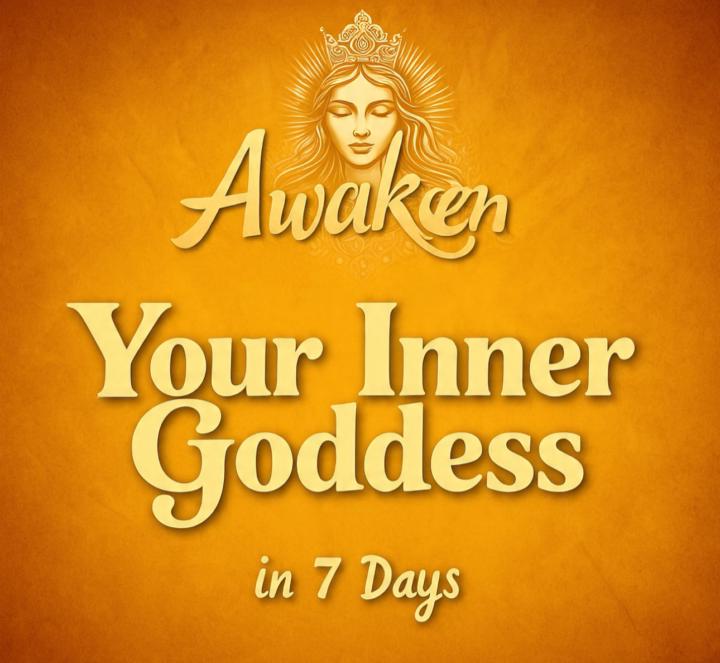7 day challenge to awaken the Goddess 