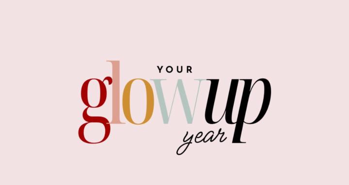 Your Glow-Up Year