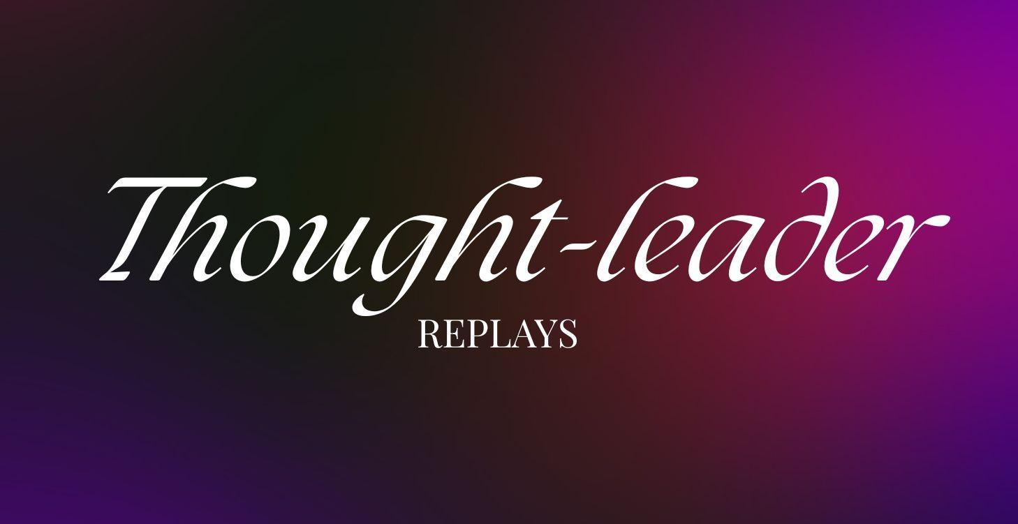 Thought-leader Workshops Replays