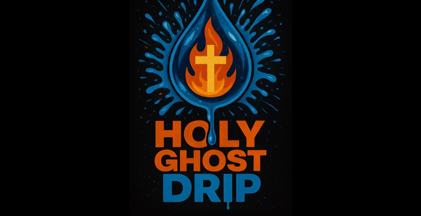 Holy Ghost Drip January
