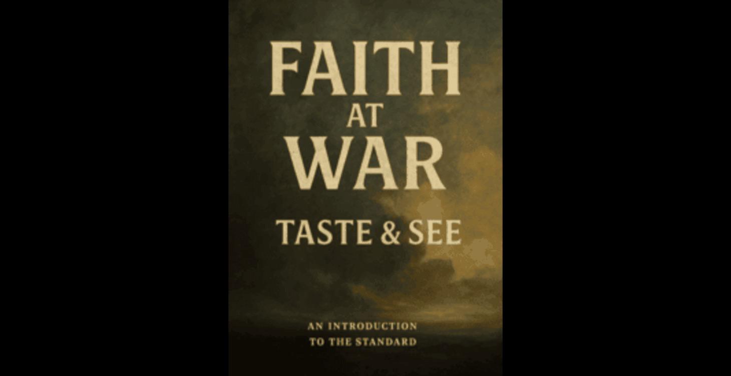FAITH AT WAR: TASTE & SEE