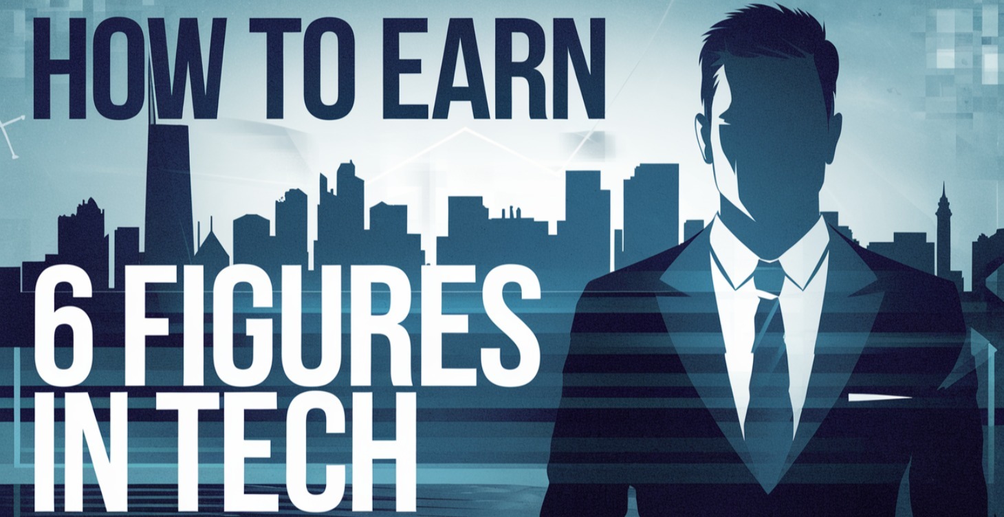 How To Earn 6 Figures In Tech