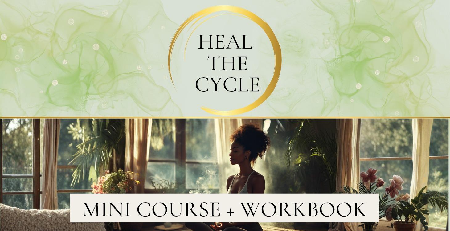 Heal the Cycle Mini-Course + Workbook