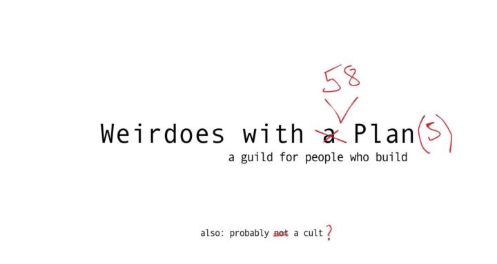 Weirdoes with a Plan