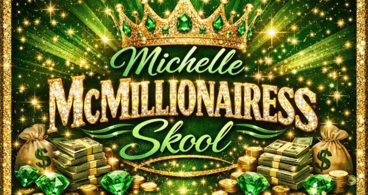 Michelle McMillionairess Skool