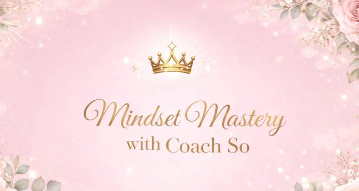 Mindset Mastery with Coach So