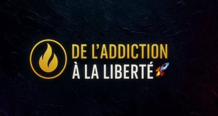 De l’Addiction à la Liberté