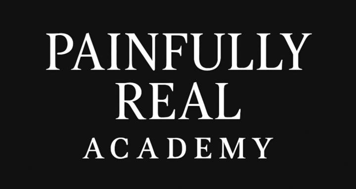 Painfully Real Academy