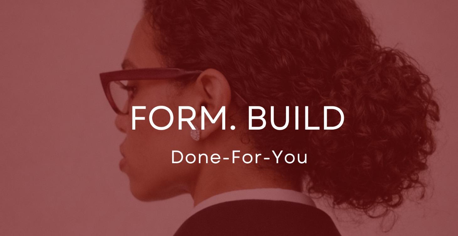 FORM. Build