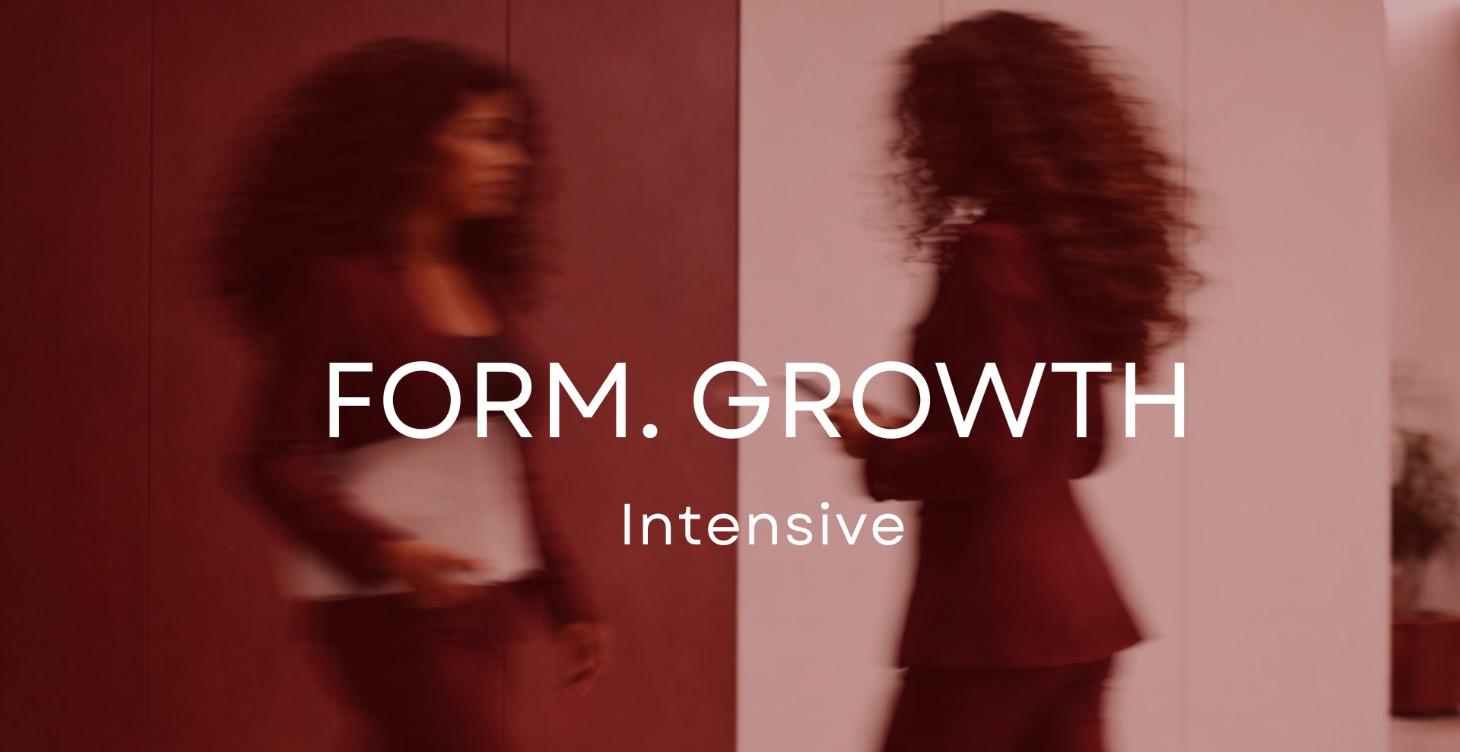 FORM. Growth Intensive