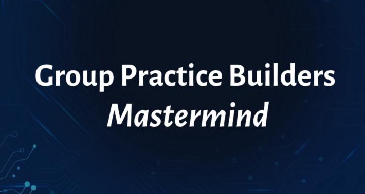 Build Your Practice Mastermind