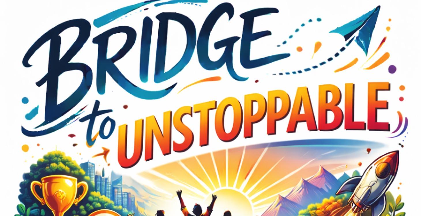 Bridge to Unstoppable: Youth Entrepreneurship
