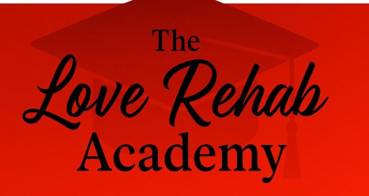 The Love Rehab Academy