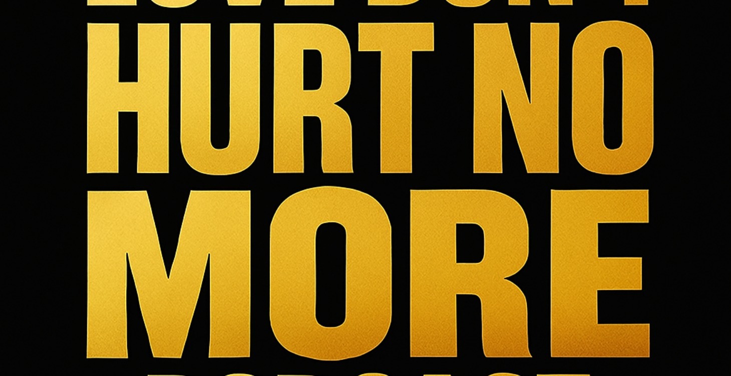 Love Don't Hurt No More Podcast Episode