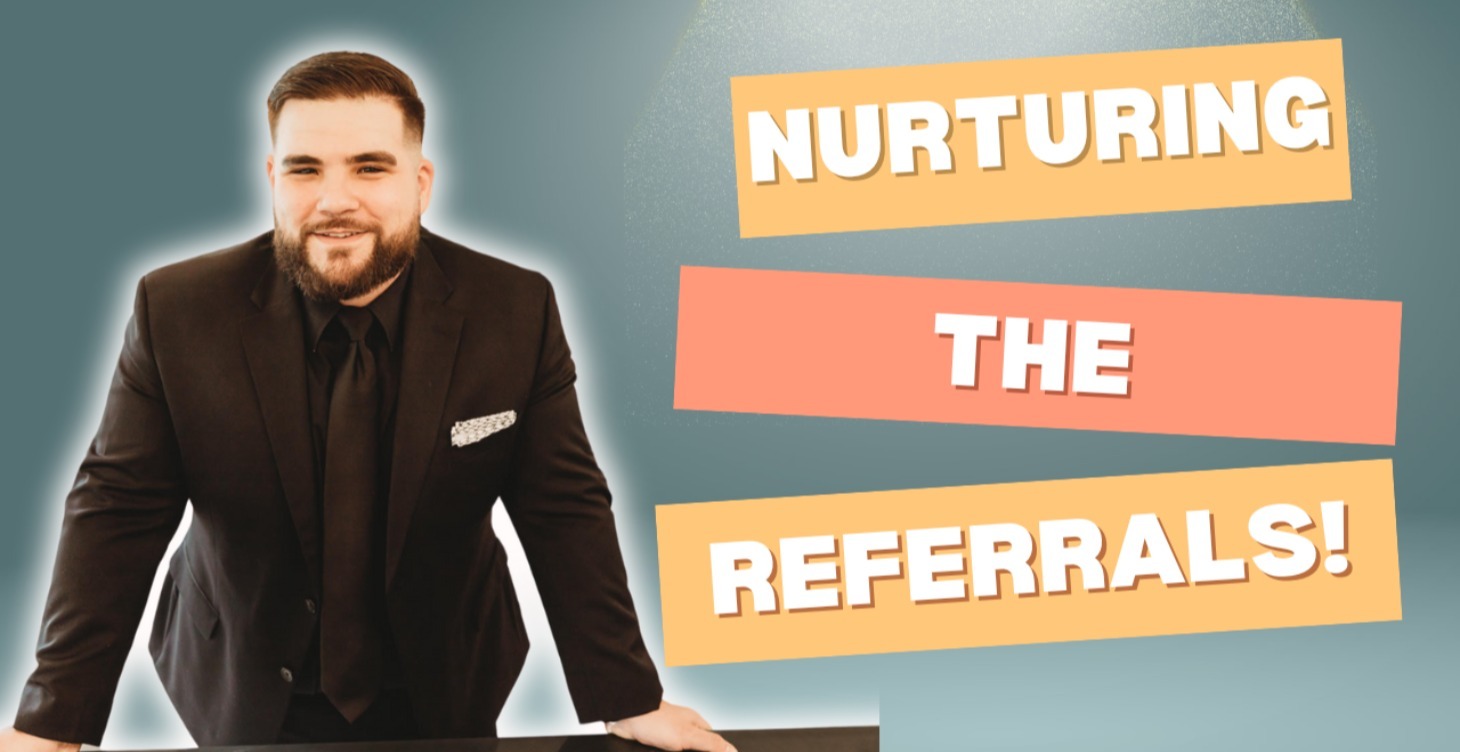 Nurturing the referrals