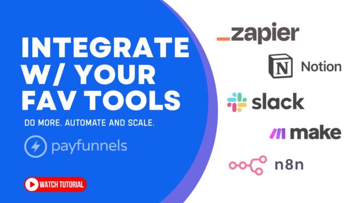 Integrate PayFunnels with Your Favorite Tools. Do more. Automate and scale.