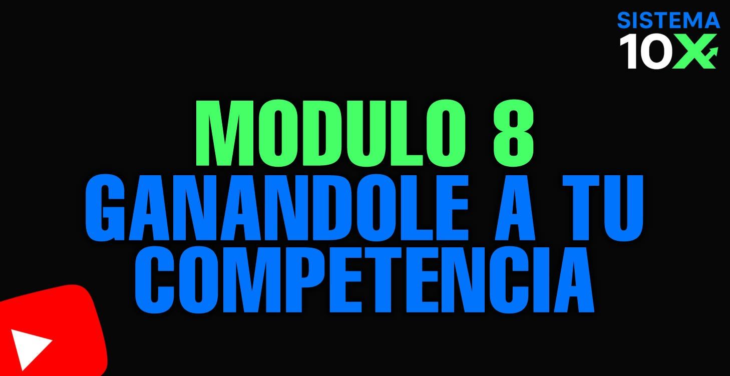 Módulo 8 Adelantate a tu competencia