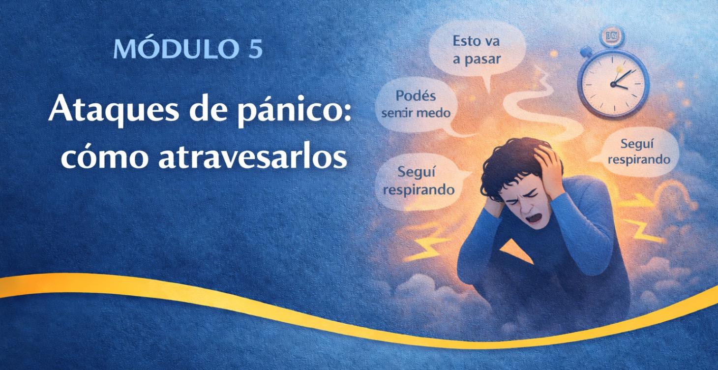 5.	Ataques de pánico: cómo atravesarlos