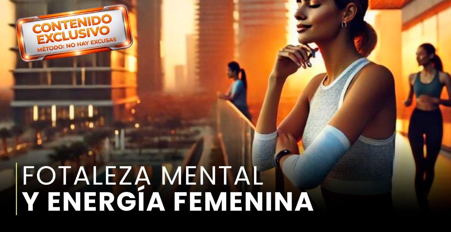 FORTALEZA MENTAL Y ENERGÍA FEMENINA 💖