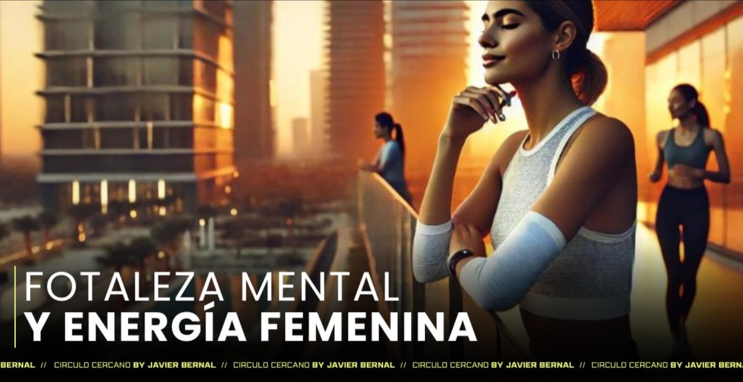 FORTALEZA MENTAL Y ENERGÍA FEMENINA 💖