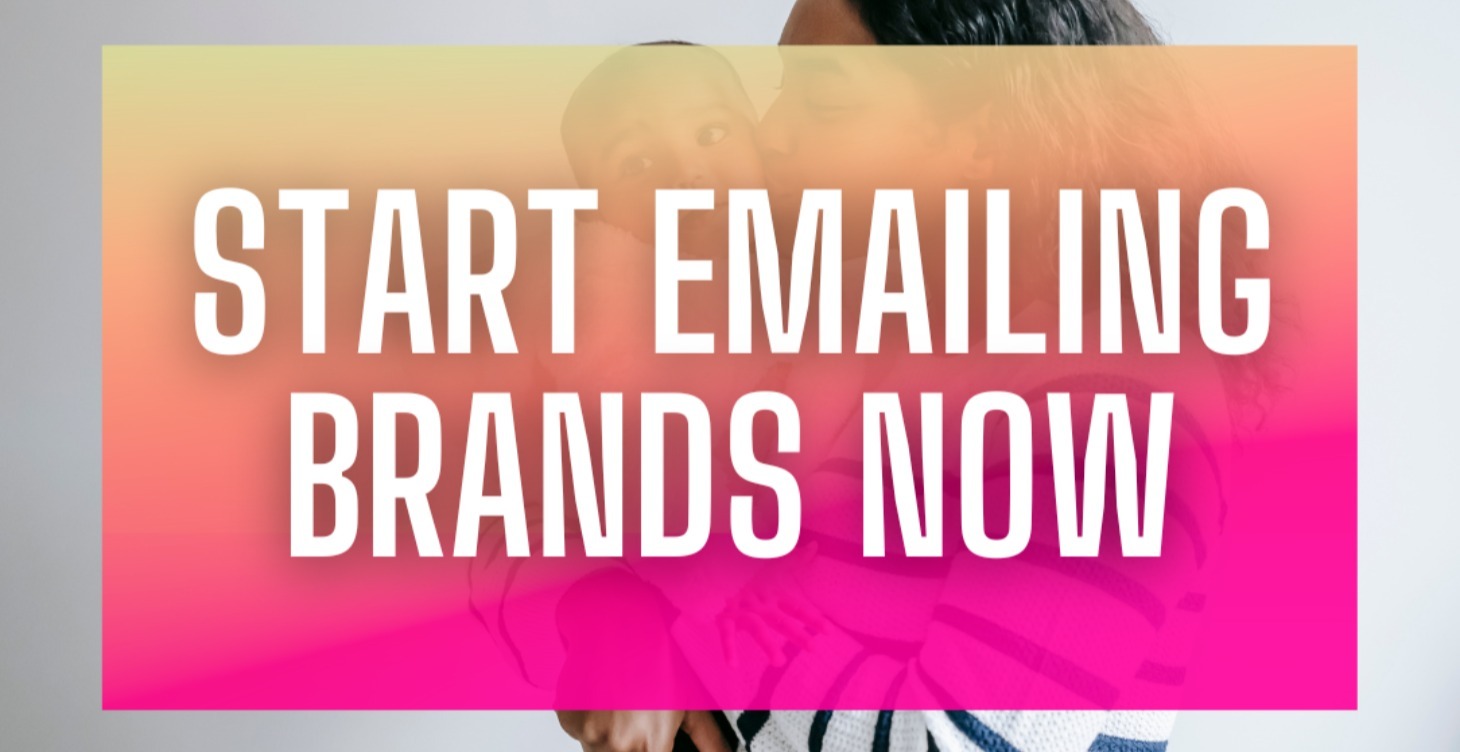 Begin Emailing Brands Now!