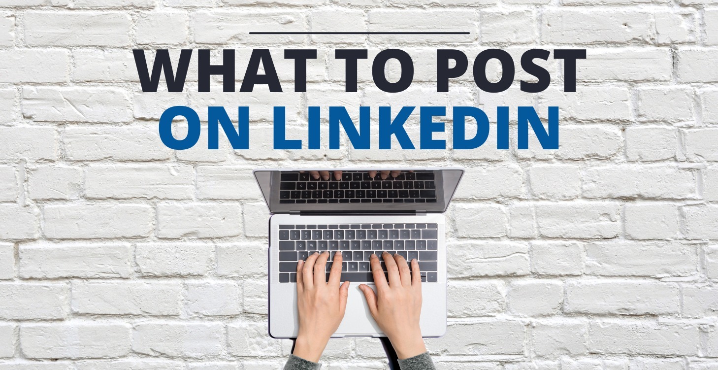 LinkedIn Strategy: What to Post for Success