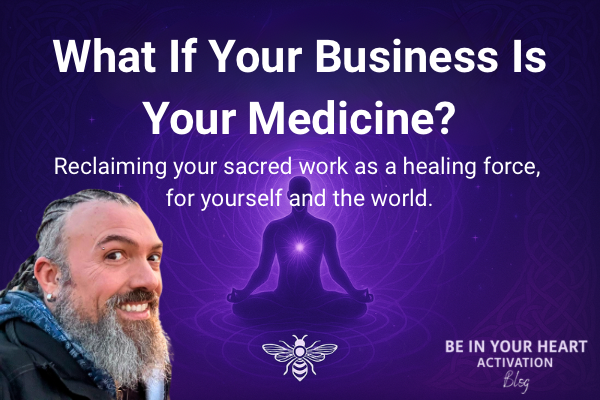 🔥 What If Your Business Is Your Medicine?