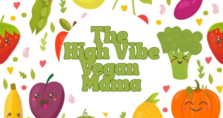 The High Vibe Vegan Mama