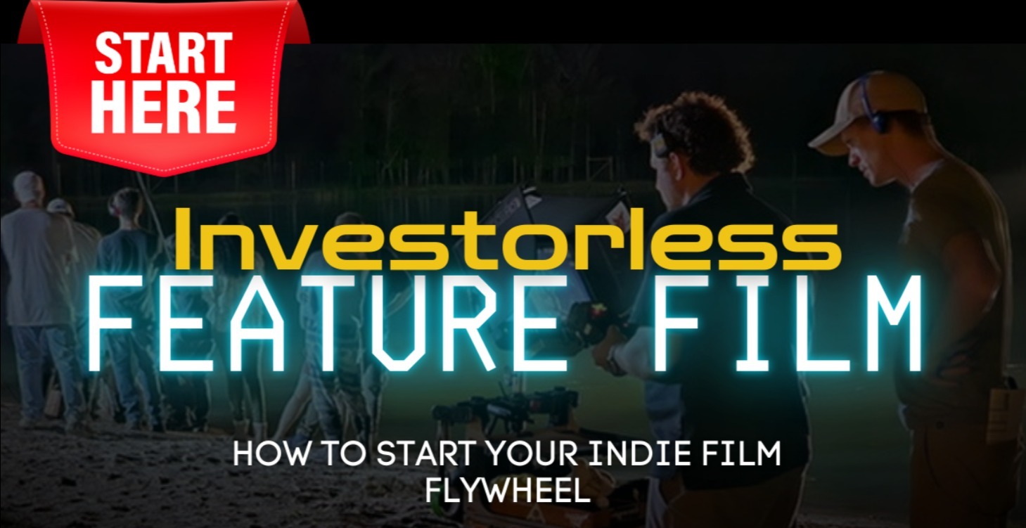 START HERE: Investorless Feature Film