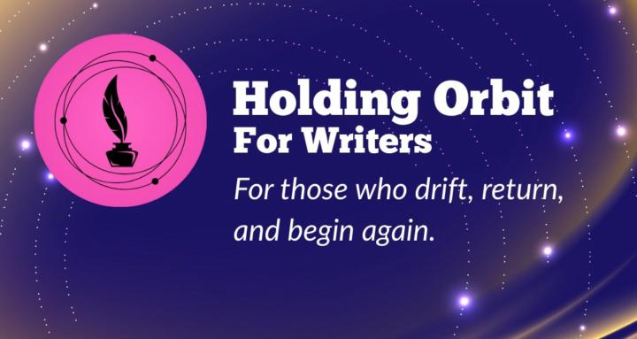 Holding Orbit for Writers
